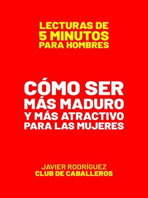 cover image of Cómo Ser Más Maduro Y Más Atractivo Para Las Mujeres